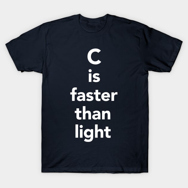 C is faster than light - C Programming T-Shirt by vladocar